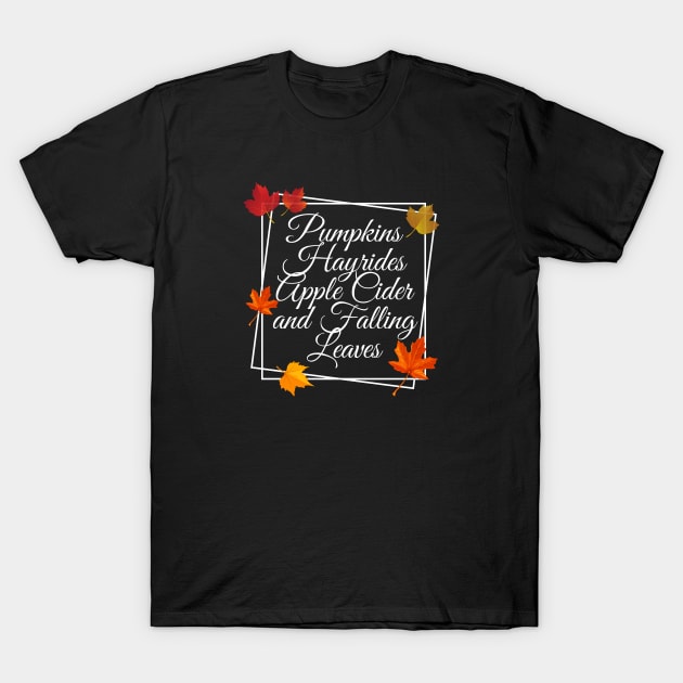 Pumpkins hayrides apple cider and falling leaves T-Shirt by 30.Dec